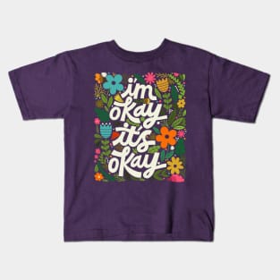 I'm okay. It's okay. Kids T-Shirt